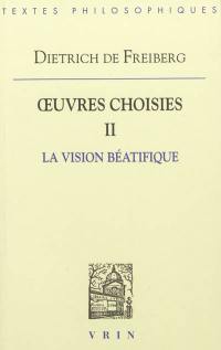 Oeuvres choisies. Vol. 2. La vision béatifique