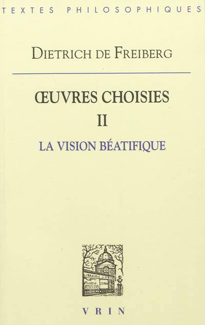 Oeuvres choisies. Vol. 2. La vision béatifique