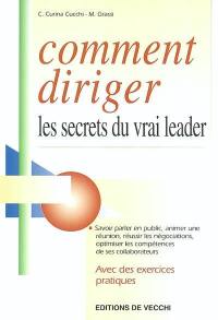 Comment diriger : les secrets du vrai leader