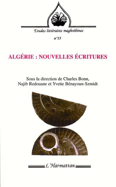 Algérie : nouvelles écritures : colloque international, université York, Glendon, et université de Toronto, 13-16 mai 1999