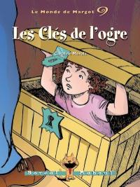 Le monde de Margot. Vol. 9. Les clés de l'ogre