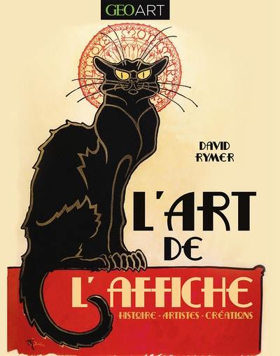 L'art de l'affiche : histoire, artistes, créations