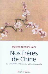 Nos frères de Chine : les communautés catholiques dans la Chine contemporaine