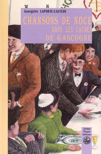 Chansons de noce dans les Landes de Gascogne : partitions de musique traditionnelle par B. Betuing, J. Labèque, G. Lamoulie, G. Rémazeilles