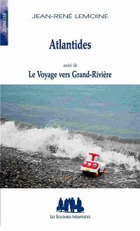 Atlantides. Le voyage vers Grand-Rivière