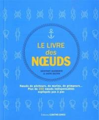 Le livre des noeuds : noeuds de pêcheurs, de marins, de grimpeurs... : plus de 200 noeuds indispensables expliqués pas à pas