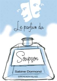 Le parfum du soupçon : et autres nouvelles