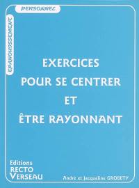 Exercices pour se centrer et être rayonnant