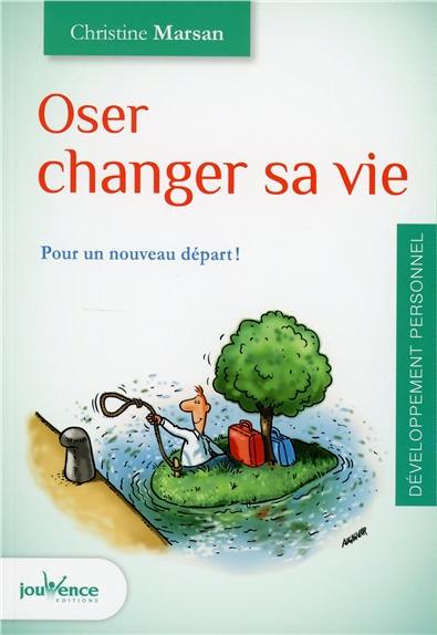 Oser changer sa vie : pour un nouveau départ