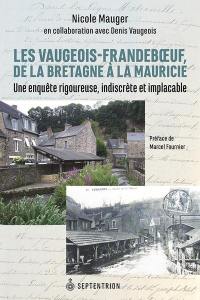 Les Vaugeois-Frandeboeuf, de la Bretagne à la Mauricie : Une enquête rigoureuse, indiscrète et implacable