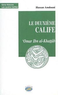 Les quatre califes. Vol. 2003. Le deuxième calife : Omar Ibn al-Khattâb : le bâtisseur de l'Etat et de ses institutions