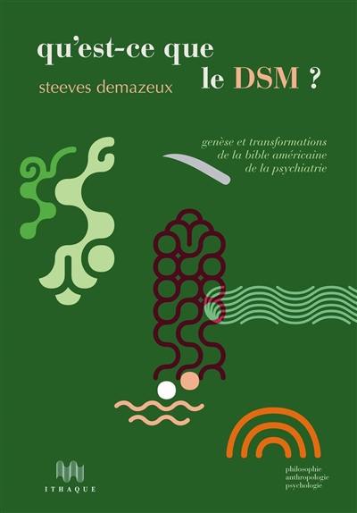 Qu'est-ce que le DSM ? : genèse et transformations de la bible américaine de la psychiatrie