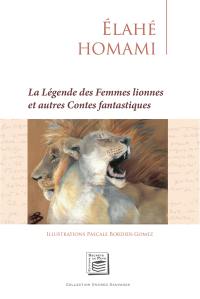 La légende des femmes lionnes : et autres contes fantastiques