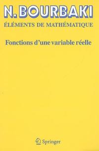 Eléments de mathématique : fonctions d'une variable réelle : théorie élémentaire