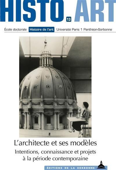 L'architecte et ses modèles : intentions, connaissance et projets à la période contemporaine