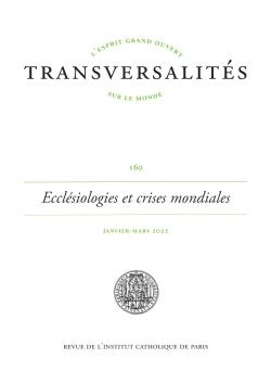 Transversalités, n° 160. Ecclésiologies et crises mondiales : quelles épistémologies pour une théologie de l'Eglise ?