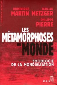 Les métamorphoses du monde : sociologie de la mondialisation