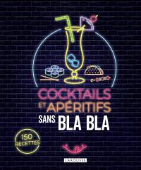 Cocktails et apéritifs sans bla bla : 150 recettes