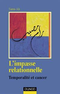 L'impasse relationnelle : temporalité et cancer