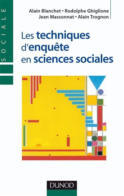 Les techniques d'enquête en sciences sociales : observer, interviewer, questionner