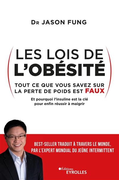 Les lois de l'obésité : tout ce que vous savez sur la perte de poids est faux, et pourquoi l'insuline est la clé pour enfin réussir à maigrir