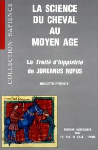 La Science du cheval au Moyen Age : le Traité d'hippiatrie de Jordanus Rufus