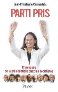 Parti pris : chroniques de la présidentielle chez les socialistes