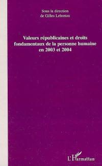 Valeurs républicaines et droits fondamentaux de la personne humaine en 2003 et 2004