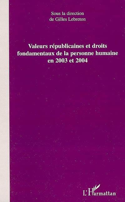 Valeurs républicaines et droits fondamentaux de la personne humaine en 2003 et 2004