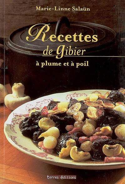 Recettes de gibier : à plume et à poil