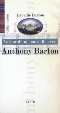 Autour d'une bouteille avec Anthony Barton