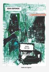 L'arrestation : Kafka, Derrida