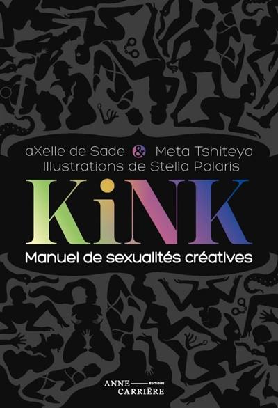 Kink : manuel de sexualités créatives