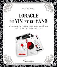 L'oracle du yin et du yang : 45 cartes et 1 livre pour se révéler grâce à la sagesse du tao