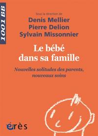 Le bébé dans sa famille : nouvelles solitudes des parents, nouveaux soins