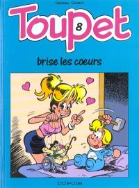 Toupet. Vol. 8. Toupet brise les coeurs