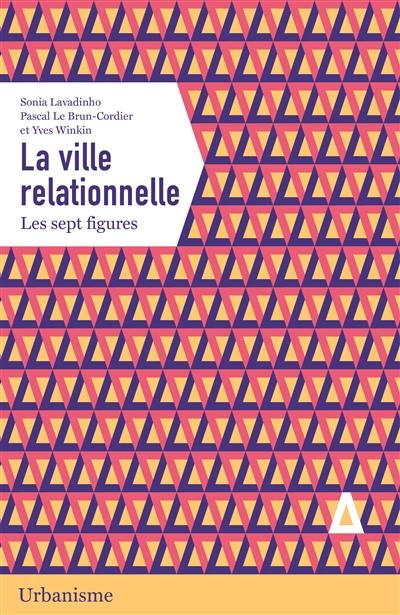 La ville relationnelle : les sept figures