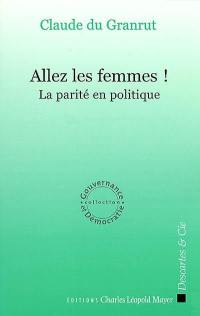 Allez les femmes ! : la parité en politique