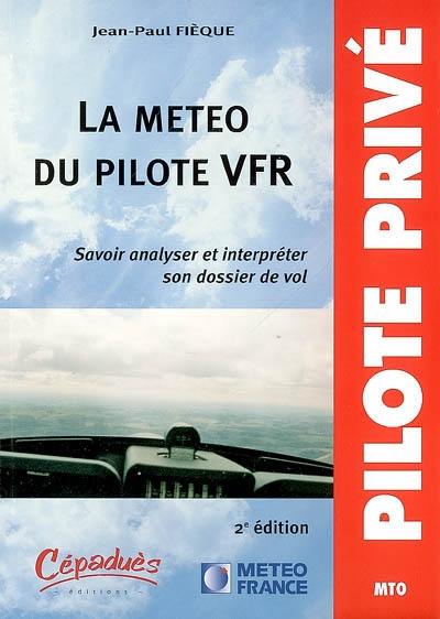 La météo du pilote VFR : savoir analyser et interpréter son dossier de vol