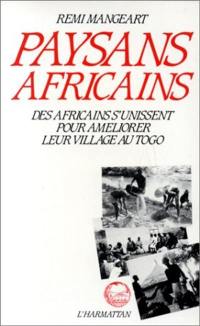 Paysans africains : Des Africains s'unissent pour améliorer leurs villages au Togo