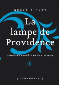 L'Arcamonde. Vol. 5. La lampe de Providence : une enquête de l'antiquaire