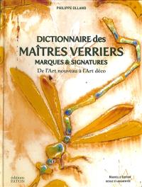 Dictionnaire des maîtres verriers : marques & signatures : de l'Art nouveau à l'Art déco