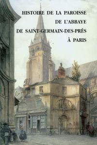 Histoire de la paroisse de l'abbaye de Saint-Germain-des-Prés à Paris