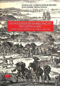 Un huguenot de Marsillargues réfugié en Suisse : lettres de Jean Farenge à sa famille, 1686-1689