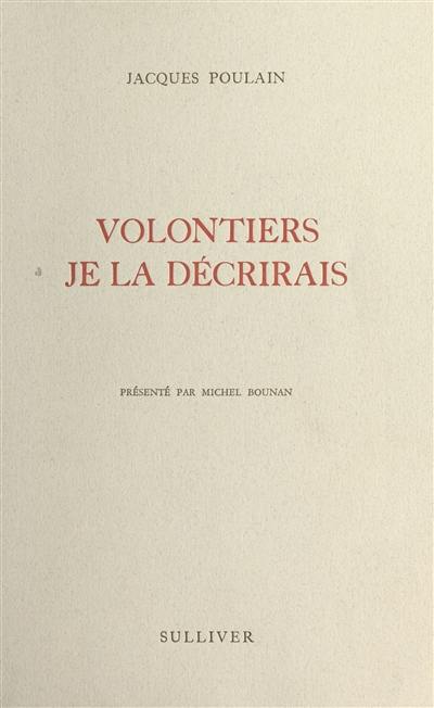 Volontiers je la décrirais