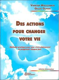 Des actions pour changer votre vie : méthode pratique pour oser vivre pleinement et progresser chaque jour