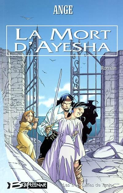 Les trois lunes de Tanjor. Vol. 3. La mort d'Ayesha