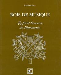 Bois de musique : la forêt berceau de l'harmonie