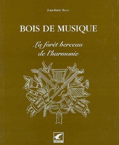 Bois de musique : la forêt berceau de l'harmonie