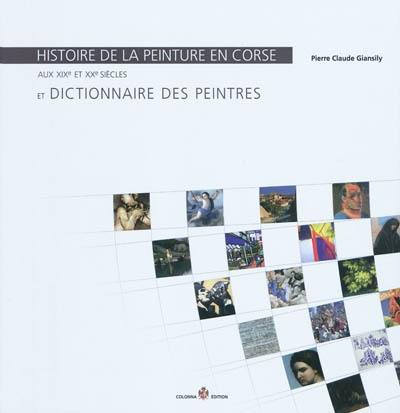 Histoire de la peinture en Corse aux XIXe et XXe siècles et dictionnaire des peintres